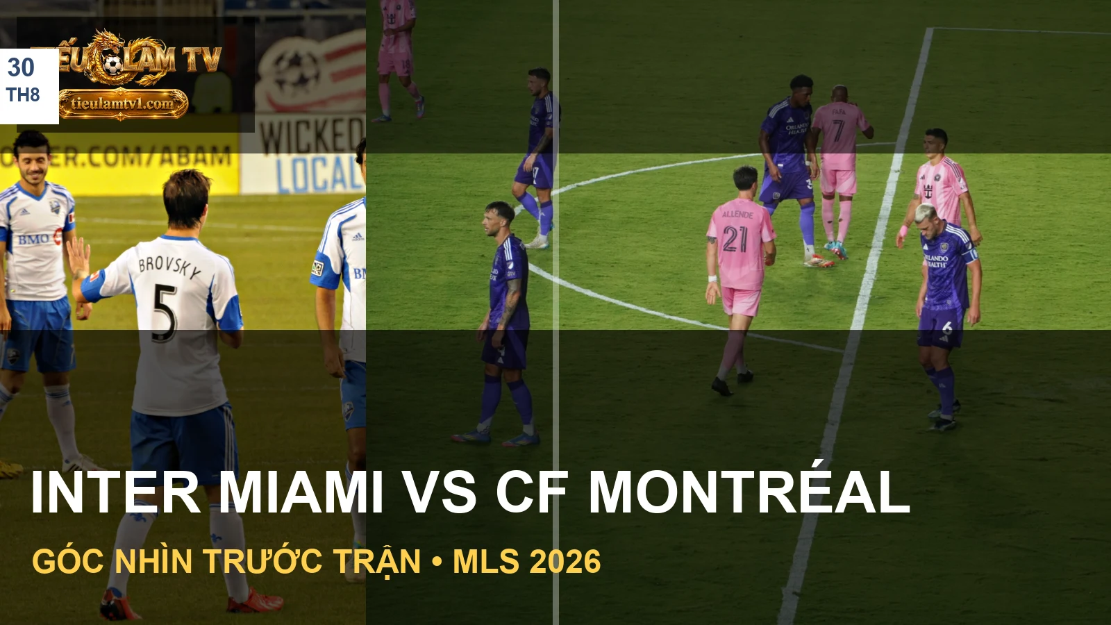 Hình ảnh CF Montréal và Inter Miami CF trong nội dung nhận định